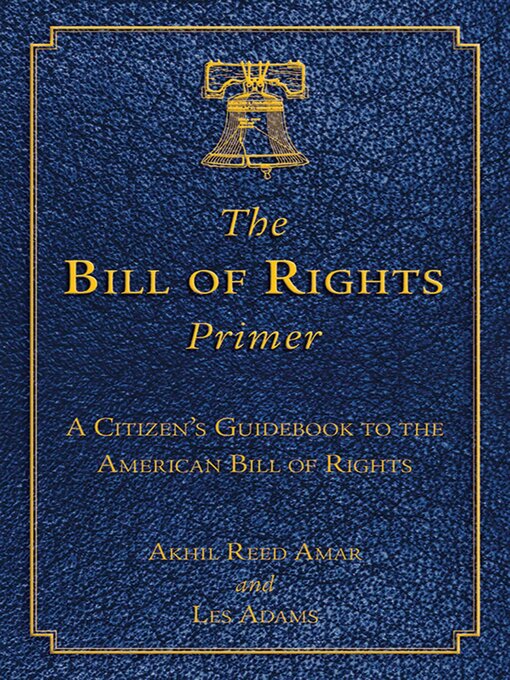 Title details for The Bill of Rights Primer: a Citizen's Guidebook to the American Bill of Rights by Akhil Reed Amar - Wait list